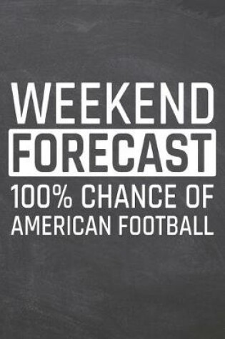 Cover of Weekend Forecast 100% Chance of American Football