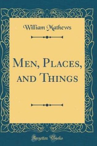 Cover of Men, Places, and Things (Classic Reprint)