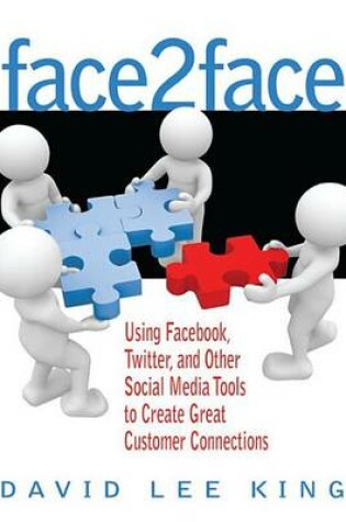 Cover of Face2face: Using Facebook, Twitter, and Other Social Media Tools to Create Great Customer Connections