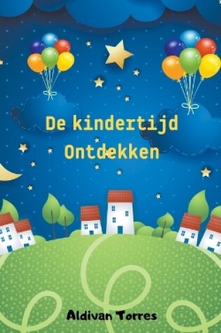 Cover of De kindertijd Ontdekken