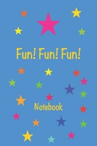 Cover of Fun! Fun! Fun! Notebook