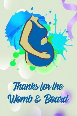 Book cover for Thanks for the Womb & Board