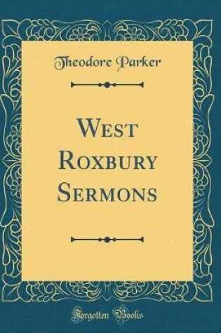 Cover of West Roxbury Sermons (Classic Reprint)