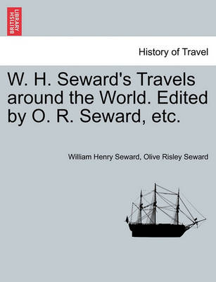 Book cover for W. H. Seward's Travels Around the World. Edited by O. R. Seward, Etc.