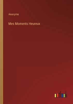 Book cover for Mes Moments Heureux