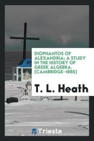 Cover of Diophants of Alexandria; A Study in the History of Greek Algebra