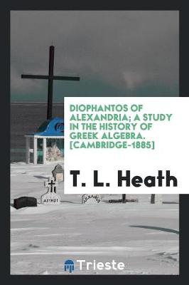 Book cover for Diophants of Alexandria; A Study in the History of Greek Algebra