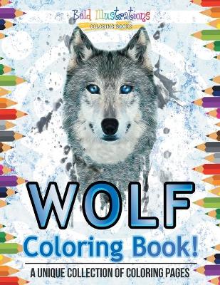 Book cover for Wolf Coloring Book!