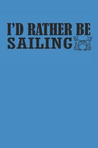 Cover of I'd Rather Be Sailing