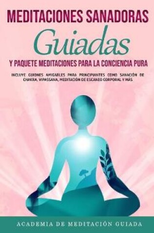 Cover of Meditaciones Sanadoras Guiadas y Paquete Meditaciones Para la Conciencia Pura