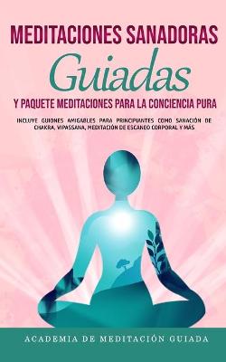 Book cover for Meditaciones Sanadoras Guiadas y Paquete Meditaciones Para la Conciencia Pura