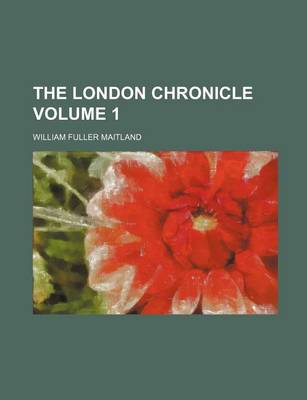 Book cover for The London Chronicle Volume 1