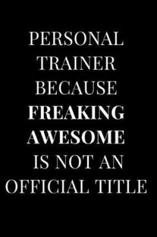 Cover of Personal Trainer Because Freaking Awesome Is Not an Official Title