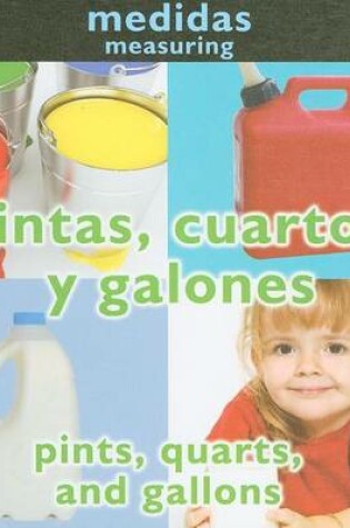 Cover of Pintas, Cuartos y Galones (Pints, Quarts, and Gallons: Measuring)