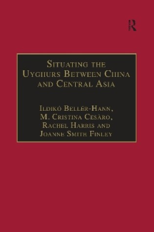 Cover of Situating the Uyghurs Between China and Central Asia