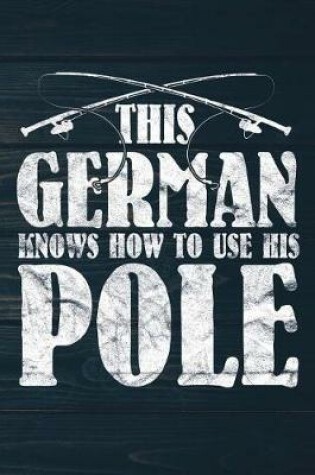 Cover of This German Knows How To Use His Pole