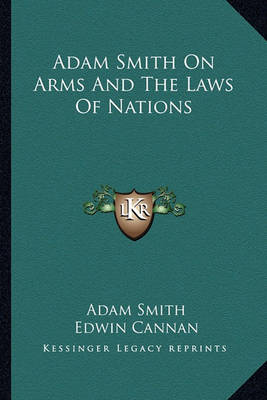 Book cover for Adam Smith on Arms and the Laws of Nations