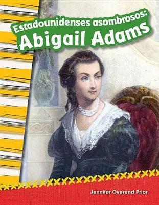 Book cover for Estadounidenses asombrosos: Abigail Adams (Amazing Americans: Abigail Adams) (Spanish Version)