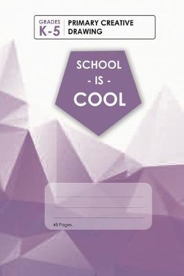 Book cover for (Purple) School Is Cool Primary Creative Drawing, Blank Lined, Write-in Notebook.