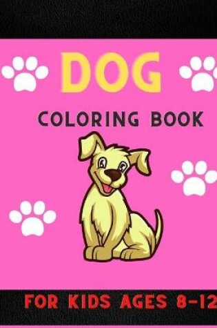 Cover of Dog coloring book for kids ages 8-12