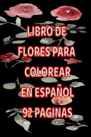 Cover of Libro de Flores Para Colorear En Espanol 92 Paginas