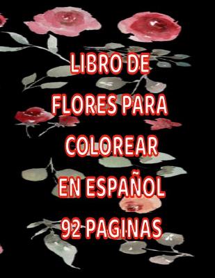 Book cover for Libro de Flores Para Colorear En Espanol 92 Paginas