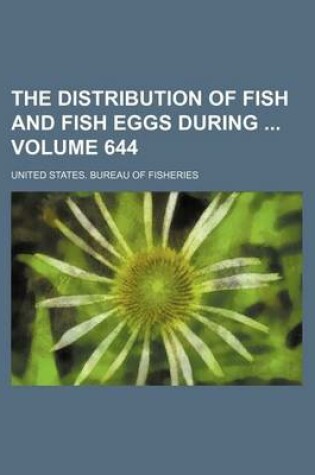 Cover of The Distribution of Fish and Fish Eggs During Volume 644