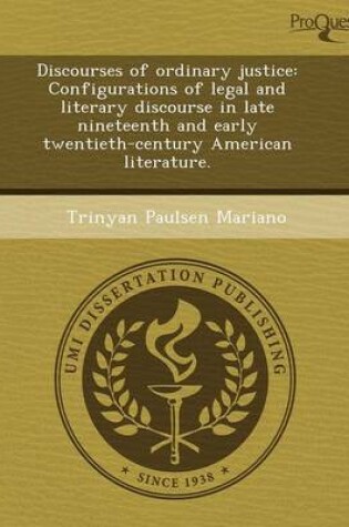 Cover of Discourses of Ordinary Justice: Configurations of Legal and Literary Discourse in Late Nineteenth and Early Twentieth-Century American Literature