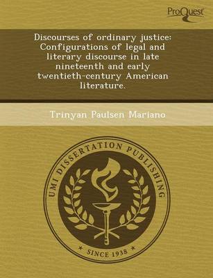 Book cover for Discourses of Ordinary Justice: Configurations of Legal and Literary Discourse in Late Nineteenth and Early Twentieth-Century American Literature