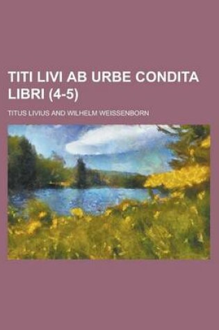 Cover of Titi Livi AB Urbe Condita Libri (4-5 )
