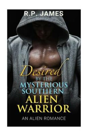 Cover of Alien Romance- Desired by the Mysterious Southern Alien Warrior