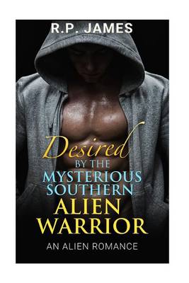 Book cover for Alien Romance- Desired by the Mysterious Southern Alien Warrior