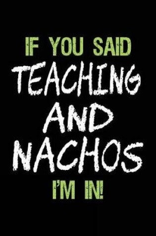 Cover of If You Said Teaching and Nachos I'm in