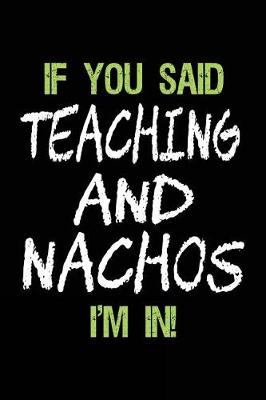 Book cover for If You Said Teaching and Nachos I'm in