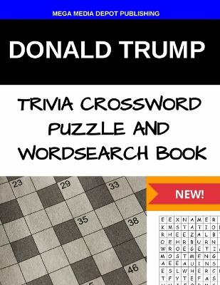 Book cover for Donald Trump Trivia Crossword Puzzle and Word Search Book