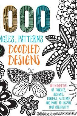 Cover of 1,000 Tangles, Patterns & Doodled Designs