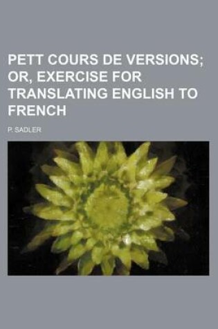 Cover of Pett Cours de Versions; Or, Exercise for Translating English to French