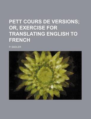 Book cover for Pett Cours de Versions; Or, Exercise for Translating English to French