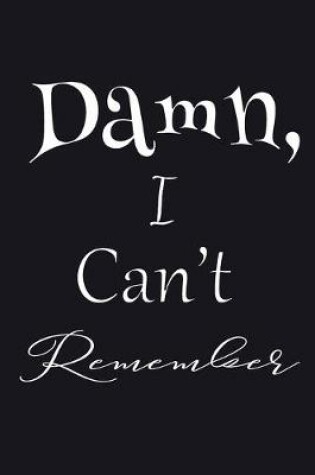 Cover of Damn, I Can't Remember