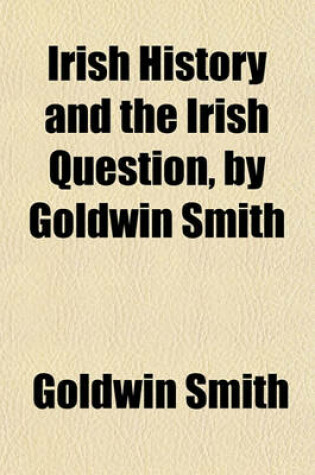 Cover of Irish History and the Irish Question, by Goldwin Smith