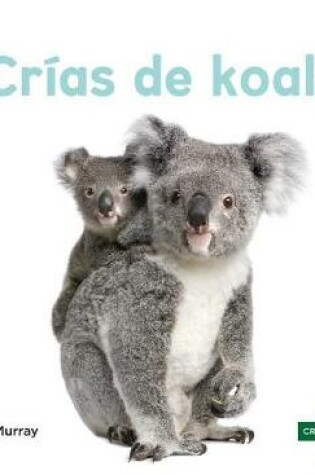 Cover of Crías de Koalas (Koala Joeys) (Spanish Version)