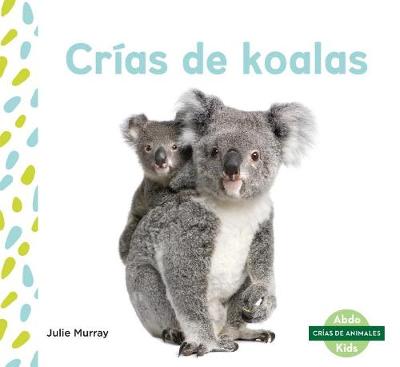 Book cover for Crías de Koalas (Koala Joeys) (Spanish Version)