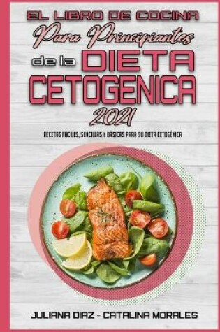 Cover of El Libro De Cocina Para Principiantes De La Dieta Cetogénica 2021