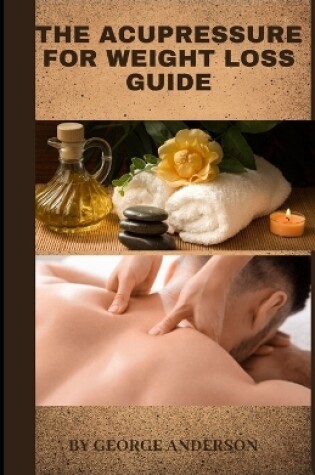 Cover of The Acupressure for Weight Loss Guide