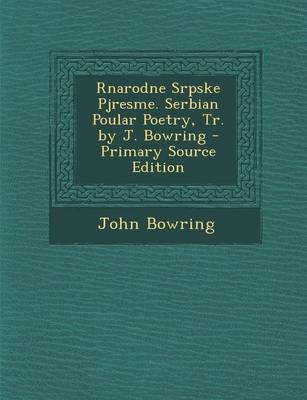 Book cover for Rnarodne Srpske Pjresme. Serbian Poular Poetry, Tr. by J. Bowring - Primary Source Edition