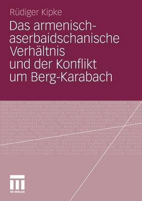 Book cover for Das Armenisch-Aserbaidschanische Verhaltnis Und Der Konflikt Um Berg-Karabach