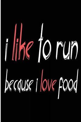 Book cover for I Like to Run Because I Love Food