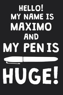 Book cover for Hello! My Name Is MAXIMO And My Pen Is Huge!