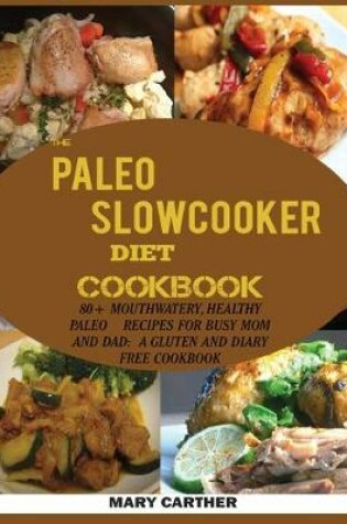 Cover of The Paleo Slowcooker Diet Cookbook
