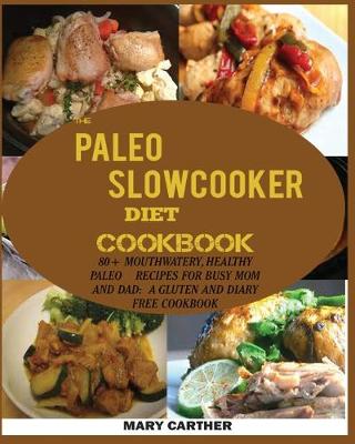 Book cover for The Paleo Slowcooker Diet Cookbook